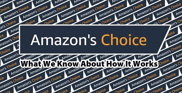 Amazon‘s Choice被曝存在虚假评论 或误导数百万消费者